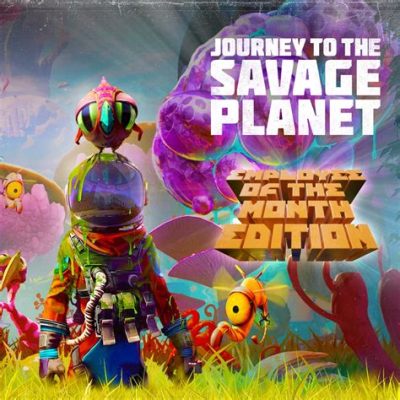 Journey to the Savage Planet! A Quirky Adventure That Explores Alien Life and Resourcefulness